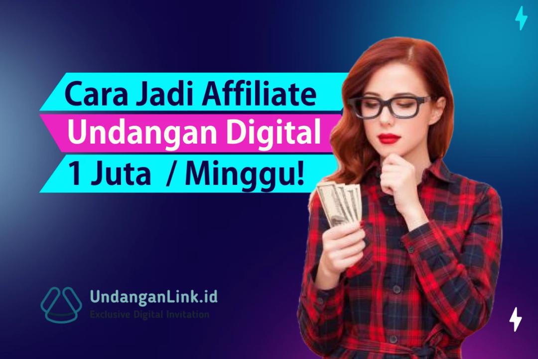 Cara Jadi Affiliate Undangan Digital dan Hasilkan 1 Juta Per Minggu!